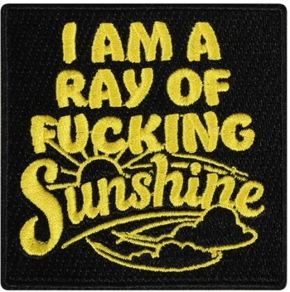 I Am A Ray Of Fucking Sunshine Patch