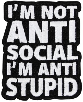 I'm Not Anti Social I'm Anti Stupid Patch