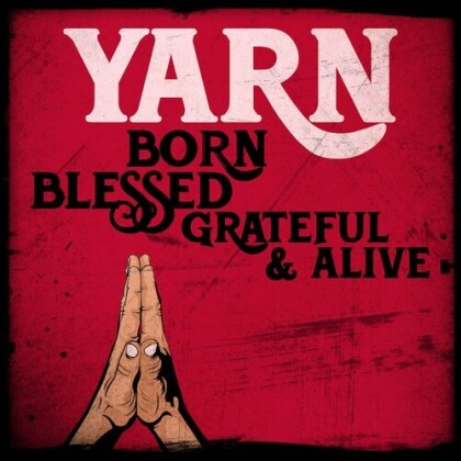 Yarn - Born Blessed Grateful & Alive (LP)