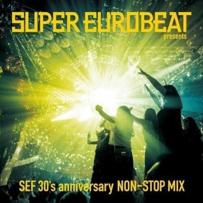 Super Eurobeat - Presents Sef 30'S Anniversary Non-Stop Mix (Japan Edition)