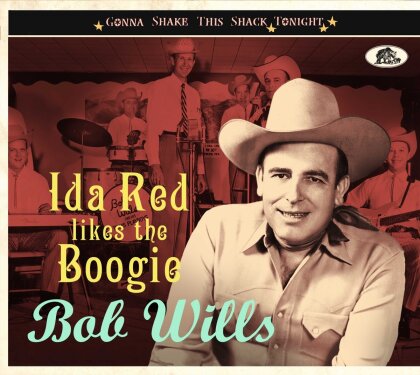 Bob Wills - Ida Red Likes The Boogie: Gonna Shake This Shack