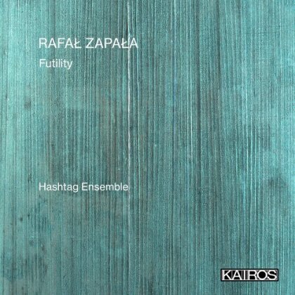 Hashtag Ensemble & Rafal Zapala - Futility