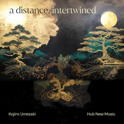 Kojiro Umezaki & Hub New Music - Distance Intertwined