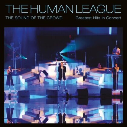 Human League - Sound Of The Crowd: Greatest Hits In Concert