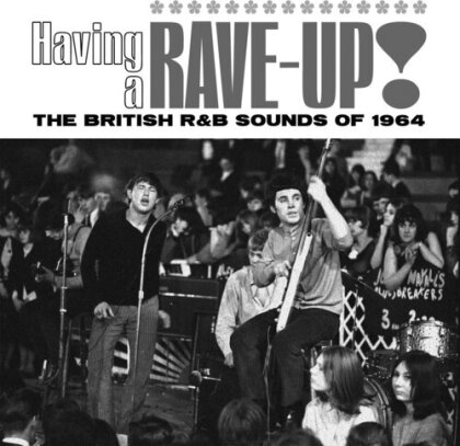 Having A Rave Up: British R&B Sounds Of 1964