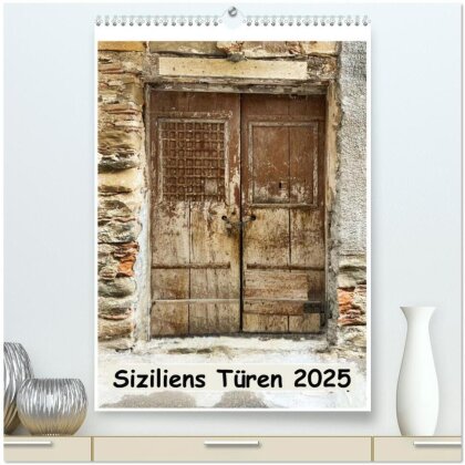 Siziliens Türen (hochwertiger Premium Wandkalender 2025 DIN A2 hoch) - Kunstdruck in Hochglanz