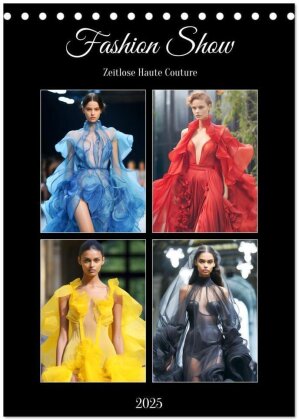 Fashion Show. Zeitlose Haute Coutour (Tischkalender 2025 DIN A5 hoch) - CALVENDO Monatskalender