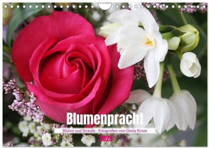Blumenpracht - Blüten und Sträuße (Wandkalender 2025 DIN A4 quer), CALVENDO Monatskalender