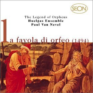 Huelgas Ensemble & Paul van Nevel - The Lwegend Of Orpheus - La Favola Di Orfeo