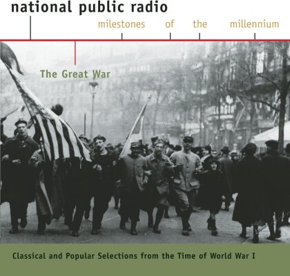 Great War: Classical & Popular Selections of World War I - National Public Radio - Milestones of the Millenium