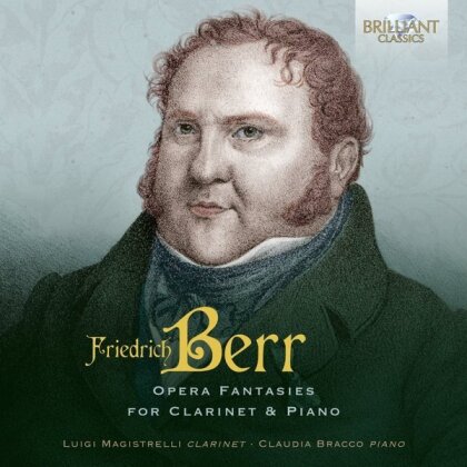 Friedrich Berr, Luigi Magistrelli & Claudio Bracco - Opera Fantasies For Clarinet & Piano