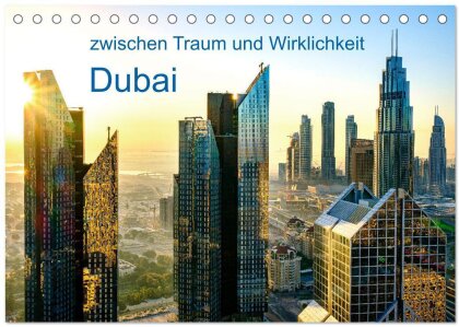 Dubai - zwischen Traum und Wirklichkeit (Tischkalender 2025 DIN A5 quer), CALVENDO Monatskalender