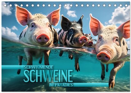 Schwimmende Schweine im Paradies (Tischkalender 2025 DIN A5 quer) - CALVENDO Monatskalender