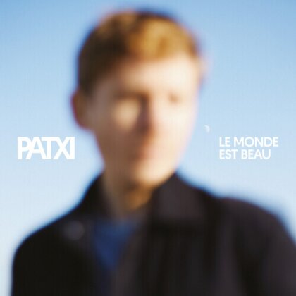 Patxi - Le Monde Est Beau