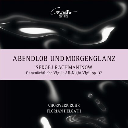 Sergej Rachmaninoff (1873-1943), Florian Helgath & Chorwerk Ruhr - Abendlob und Morgenglanz - All-Night Virgil, Op. 37