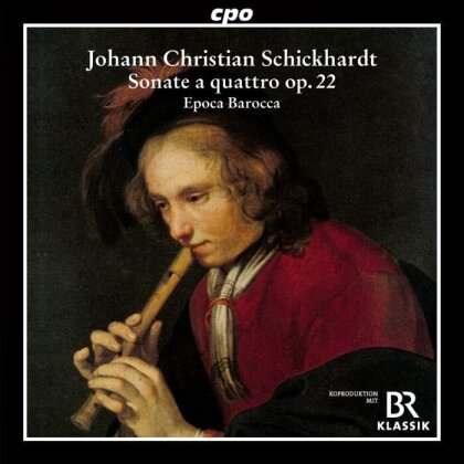 Epoca Barocca & Johann Christian Schickhardt (1682-1762) - 6 Sonatae a quattro, Op. 22