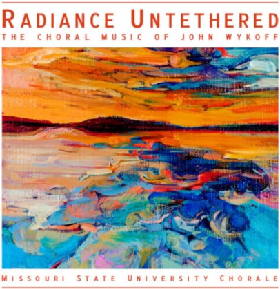 Kiewiet, Lepage & John Wykoff - Radiance Untethered - The Choral Music Of John Wykoff