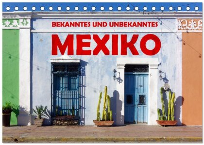 Bekanntes und Unbekanntes MEXIKO (Tischkalender 2025 DIN A5 quer) - CALVENDO Monatskalender