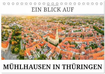 Ein Blick auf Mühlhausen in Thüringen (Tischkalender 2025 DIN A5 quer) - CALVENDO Monatskalender