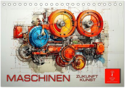 Maschinen Zukunft Kunst (Tischkalender 2025 DIN A5 quer) - CALVENDO Monatskalender