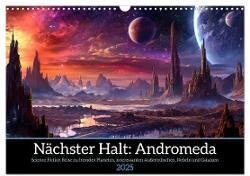 Nächster Halt Andromeda (Wandkalender 2025 DIN A3 quer) - CALVENDO Monatskalender