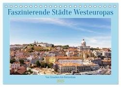 Faszinierende Städte Westeuropas - von Lissabon bis Antwerpen (Tischkalender 2025 DIN A5 quer), CALVENDO Monatskalender