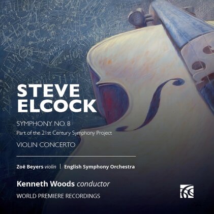 English Symphony Orchestra, Steve Elcock (*1957), Kenneth Woods & Zoe Beyers - Violin Concerto, Symphony No. 8