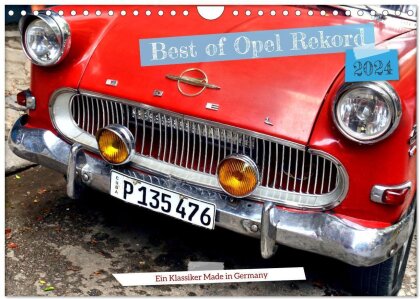 Best of Opel Rekord - Ein Klassiker Made in Germany (Wandkalender 2024 DIN A4 quer), CALVENDO Monatskalender