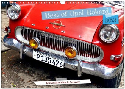 Best of Opel Rekord - Ein Klassiker Made in Germany (Wandkalender 2024 DIN A3 quer), CALVENDO Monatskalender