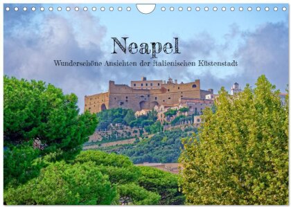 Neapel - Wunderschöne Ansichten der italienischen Küstenstadt (Wandkalender 2024 DIN A4 quer), CALVENDO Monatskalender
