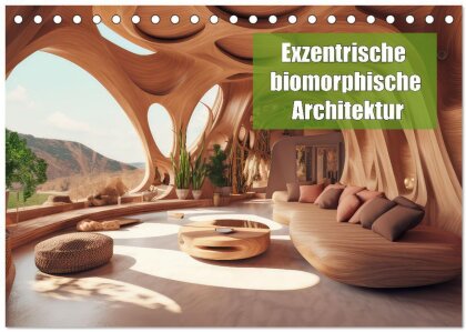 Exzentrische biomorphe Architektur (Tischkalender 2024 DIN A5 quer) - CALVENDO Monatskalender
