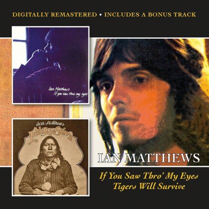 Ian Matthews - If You Saw Thro My Eyes / Tigers Will Survive (Bonustrack)
