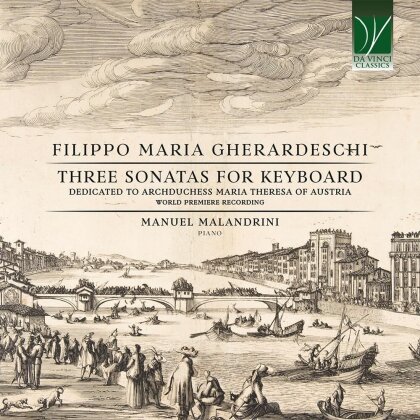Filippo Maria Gherardeschi & Manuel Malandrini - Three Sonatas for Keyboard (dedicated to Archduchess Maria Theresa of Austria)