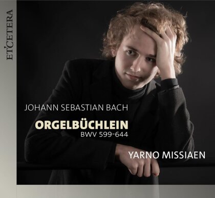Johann Sebastian Bach (1685-1750) & Yarno Missiaen - Orgelbüchlein (BWV 599-644)