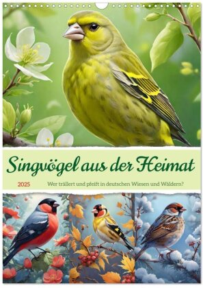 Singvögel aus der Heimat (Wandkalender 2025 DIN A3 hoch) - CALVENDO Monatskalender