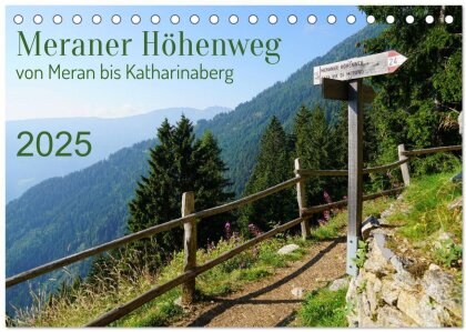 Meraner Höhenweg von Meran bis Katharinaberg (Tischkalender 2025 DIN A5 quer) - CALVENDO Monatskalender