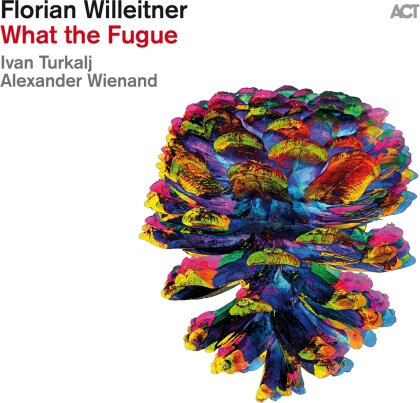 Florian Willeitner - What The Fugue