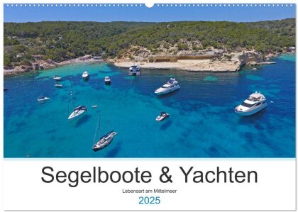 Segelboote und Yachten - Lebensart am Mittelmeer (Wandkalender 2025 DIN A2 quer), CALVENDO Monatskalender