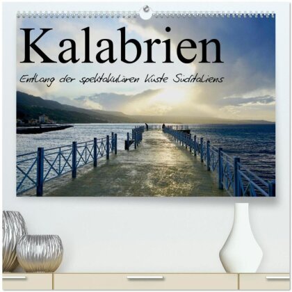 Kalabrien - Entlang der spektakulären Küste Süditaliens (hochwertiger Premium Wandkalender 2025 DIN A2 quer), Kunstdruck in Hochglanz