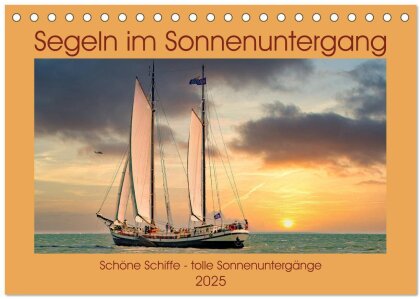 Segeln im Sonnenuntergang (Tischkalender 2025 DIN A5 quer) - CALVENDO Monatskalender