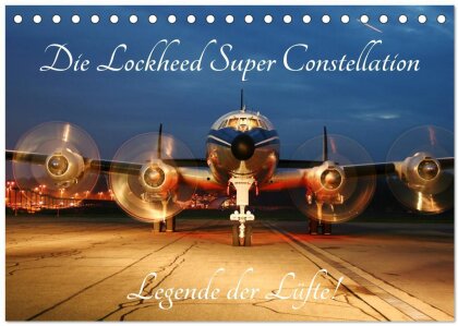 Lockheed Super Constellation - Legende der Lüfte (Tischkalender 2025 DIN A5 quer), CALVENDO Monatskalender