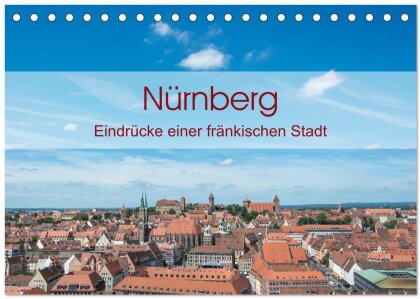 Nürnberg - Eindrücke einer fränkischen Stadt (Tischkalender 2025 DIN A5 quer), CALVENDO Monatskalender