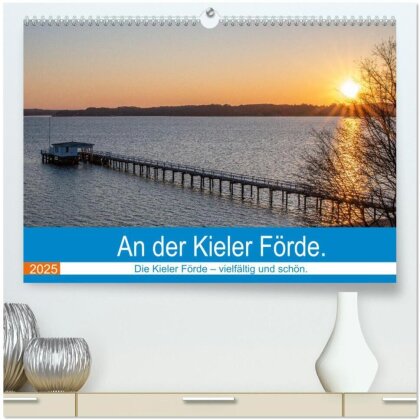 An der Kieler Förde (hochwertiger Premium Wandkalender 2025 DIN A2 quer) - Kunstdruck in Hochglanz