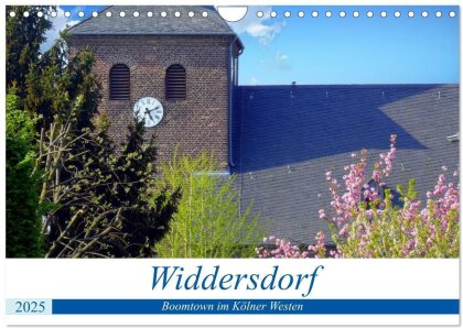 Widdersdorf - Boomtown im Kölner Westen (Wandkalender 2025 DIN A4 quer), CALVENDO Monatskalender