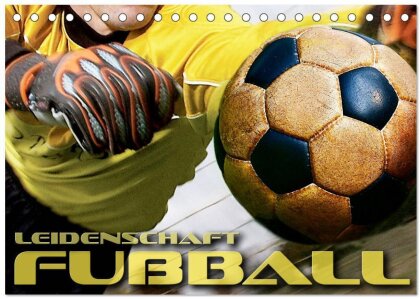 Leidenschaft Fußball (Tischkalender 2025 DIN A5 quer) - CALVENDO Monatskalender