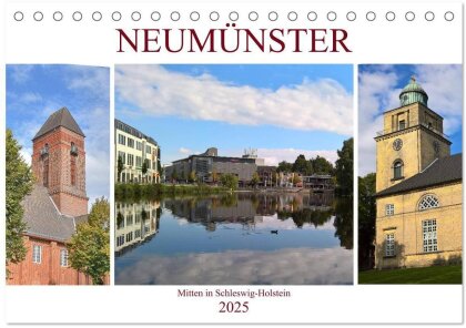 Neumünster - Mitten in Schleswig-Holstein (Tischkalender 2025 DIN A5 quer), CALVENDO Monatskalender