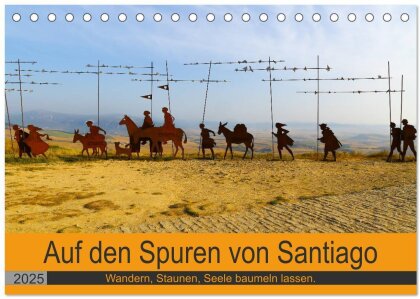 Auf den Spuren von Santiago - Wandern, Staunen, Seele baumeln lassen. (Tischkalender 2025 DIN A5 quer), CALVENDO Monatskalender