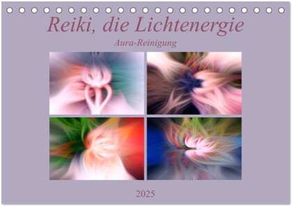 Reiki, die Lichtenergie - Aura-Reinigung (Tischkalender 2025 DIN A5 quer), CALVENDO Monatskalender