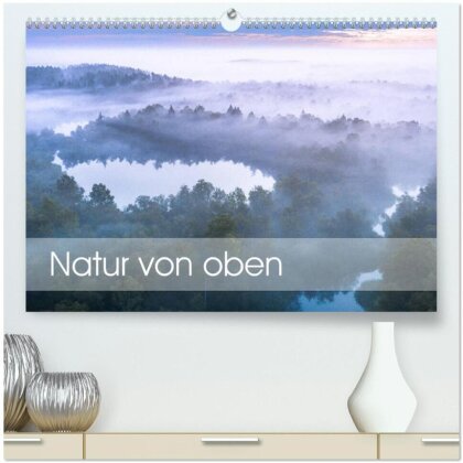 Natur von oben (hochwertiger Premium Wandkalender 2025 DIN A2 quer) - Kunstdruck in Hochglanz