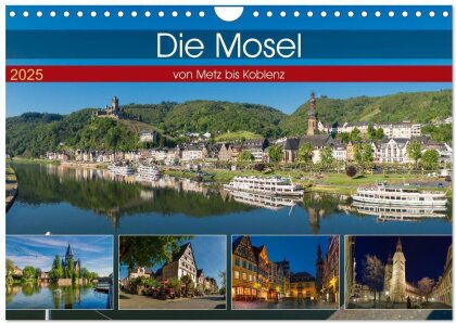 Die Mosel von Metz bis Koblenz (Wandkalender 2025 DIN A4 quer) - CALVENDO Monatskalender